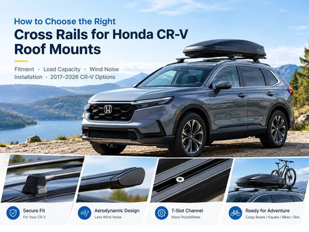 How to Choose the Right Cross Rails for Honda CR-V Roof Mounts
