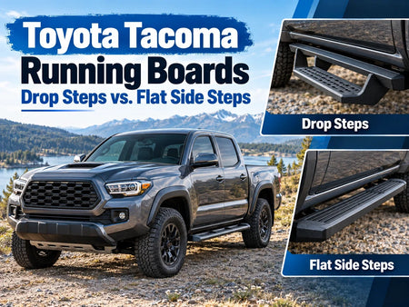 Toyota Tacoma Running Boards: Drop Steps vs. Flat Side Steps